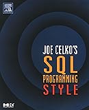 Joe Celko's SQL Programming Style (The Morgan Kaufmann Series in Data Management Systems)
