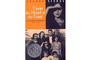Upon the Head of the Goat: A Childhood in Hungary 1939-1944