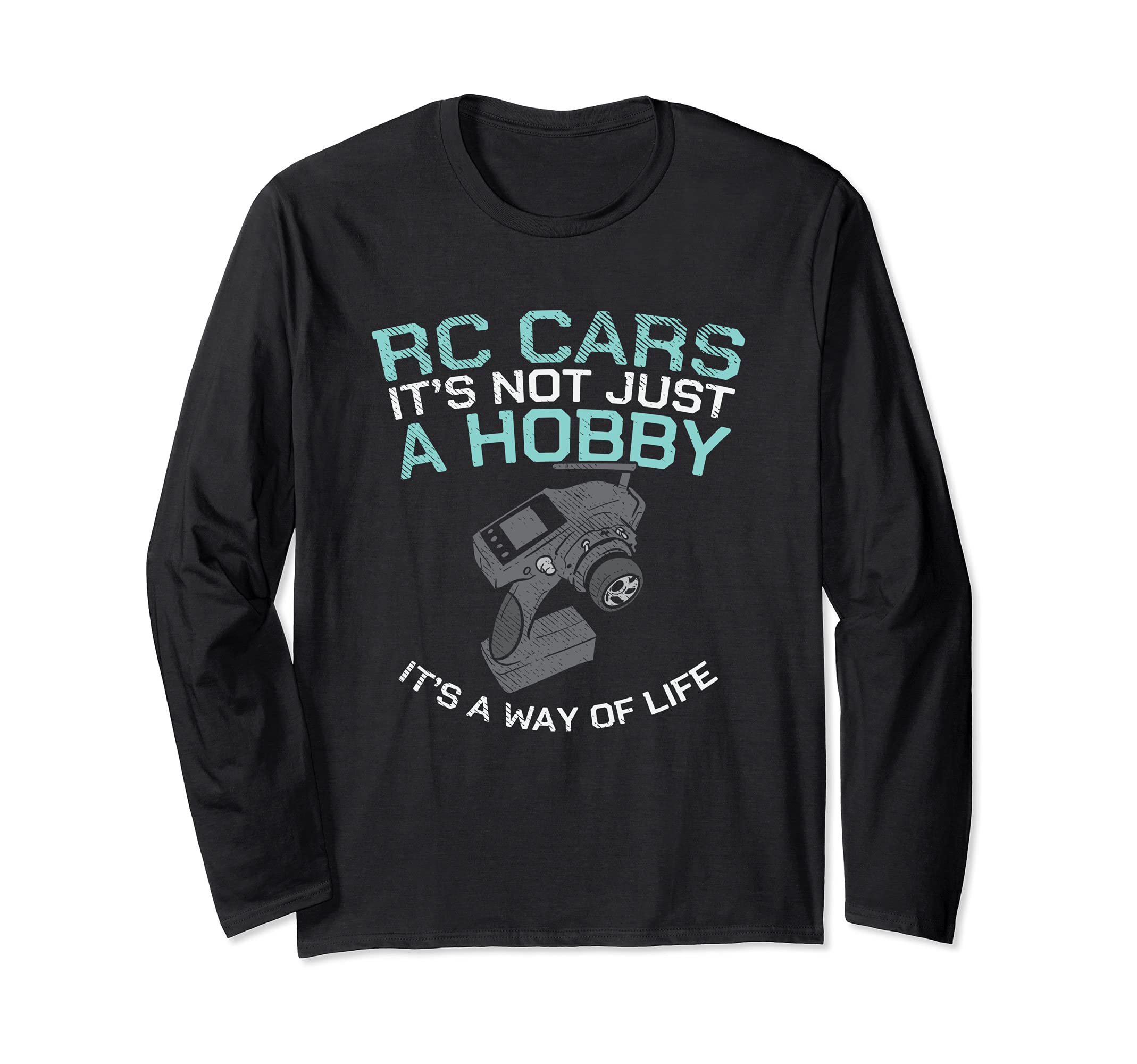RC Cars It's Not Just A Hobby It's A Way Of Life Long Sleeve T-Shirt