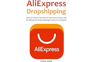 ALIEXPRESS DROPSHIPPING (2016): How to Create Your Own E-Commerce Store and Do Aliexpress Dropshipping Products on Shopify