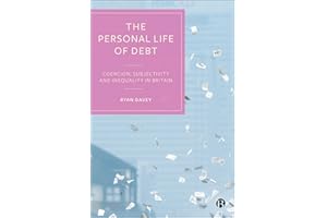 The Personal Life of Debt: Coercion, Subjectivity and Inequality in Britain