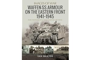 Waffen-SS Armour on the Eastern Front 1941–1945: Rare Photographs from Wartime Archives (Images of War)