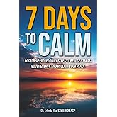 7 Days to Calm:: Doctor-Approved Daily Steps to Reduce Stress, Boost Energy, and Reclaim Your Peace