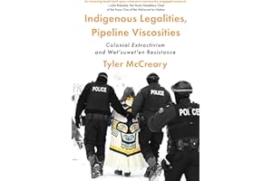 Indigenous Legalities, Pipeline Viscosities: Colonial Extractivism and Wet'suwet'en Resistance
