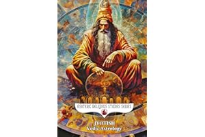 Jyotish: Vedic Astrology: Birth Chart & Natal Chart Book on Nakshatra, Dasha, Yoga, and the Zodiac Religion of India’s Lunar Calendar on Remedies, ... and More (Esoteric Religious Studies)
