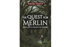 The Quest for Merlin: History & Myth at the Edge of the Otherworld