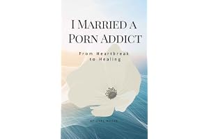 I Married a Porn Addict: From Heartbreak to Healing