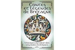 Contes et Légendes de Bretagne - Voyages au Cœur des Légendes Celtiques: 22 Histoires féeriques - Contes illustrés en couleur