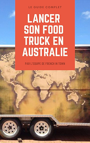 Download Lancer son food truck en Australie: Le guide complet testé sur le terrain! PDF