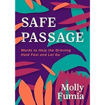 Safe Passage: Words to Help the Grieving Hold Fast and let Go ...