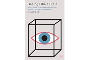 Seeing Like a State: How Certain Schemes to Improve the Human Condition Have Failed (Veritas Paperbacks)