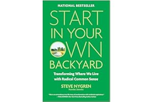 Start in Your Own Backyard: Transforming Where We Live with Radical Common Sense