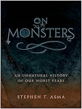 On Monsters: An Unnatural History of Our Worst Fears