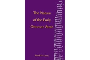 The Nature of the Early Ottoman State (Soci Econ Hist Mid East (Dis))