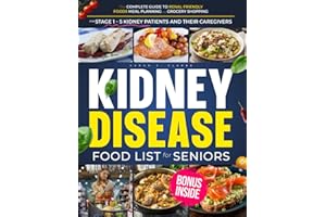Kidney Disease Food List for Seniors: A Kidney-Friendly Collection of Science-Backed, Delicious Recipes, Budget-Friendly Groc