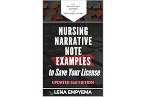 Nursing Narrative Note Examples to Save Your License: Charting and Documentation Suggestions for RNs & LPNs Who Have to Descr