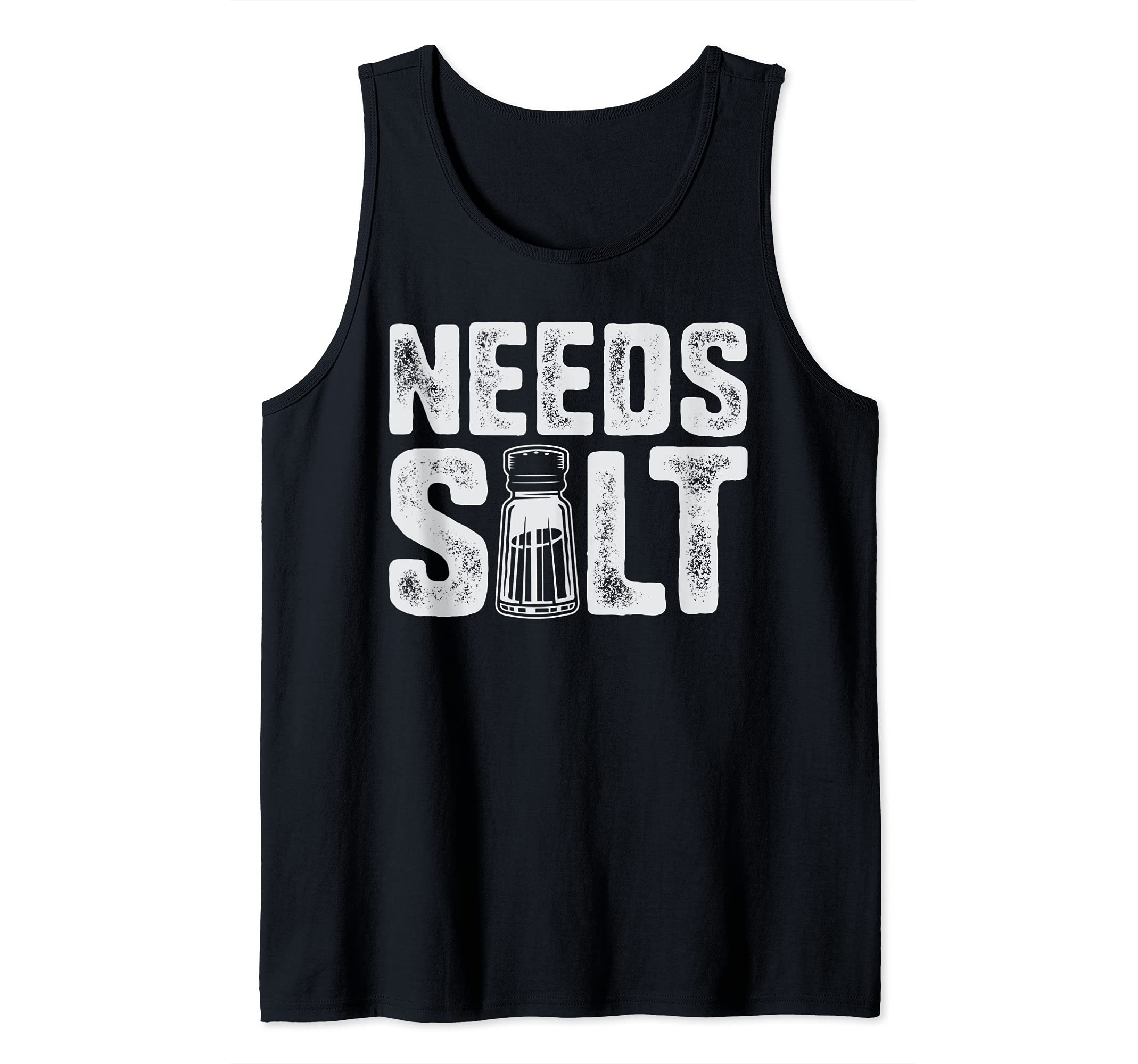 Chef Needs Salt Funny Men Women Cook Cooking Culinary Tank Top