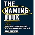 The Naming Book: 5 Steps to Creating Brand and Product Names that Sell
