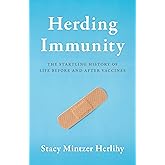 Herding Immunity: The Startling History of Life Before and After Vaccines