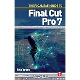 The Focal Easy Guide to Final Cut Pro 7