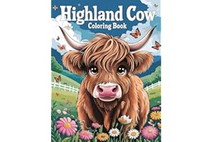 Highland Cow Coloring Book for Adults and Kids: 50 Pages of Scenic Landscapes and Floral Designs – A Perfect Gift for Animal and Farm Lovers (Adult Coloring Collection)