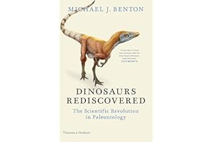 Dinosaurs Rediscovered: The Scientific Revolution in Paleontology (The Rediscovered Series)