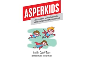 Asperkids: An Insider's Guide to Loving, Understanding and Teaching Children with Asperger Syndrome
