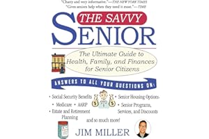 The Savvy Senior: The Ultimate Guide to Health, Family, and Finances for Senior Citizens