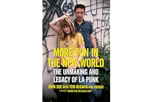 More Fun in the New World: The Unmaking and Legacy of L.A. Punk