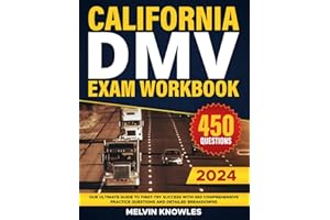California DMV Exam Workbook: Your Ultimate Guide to First-Try Success with 450 Comprehensive Practice Questions and Detailed Breakdowns