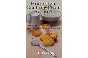 Homestyle Cooking From Scratch: Homemade Groceries & Cooking Reference Book! (Southern Cooking Recipes)