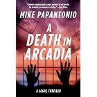 A Death in Arcadia: A Legal Thriller