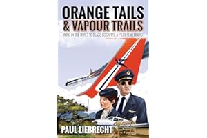 Orange Tails and Vapour Trails: Wind in the Wires to Glass Cockpits - A Pilot Remembers