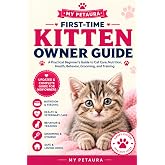 Kitten Care Guide for Beginners: A Practical Guide to Raising a Happy, Healthy, and Well-Behaved Cat (MyPetAura Pet Care)