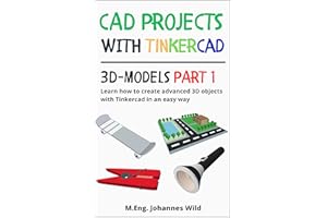 CAD Projects with Tinkercad | 3D Models Part 1: Learn how to create advanced 3D objects with Tinkercad in an easy way (Tinker