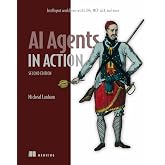 AI Agents in Action, Second Edition: Intelligent workflows with LLMs, MCP, A2A, and more