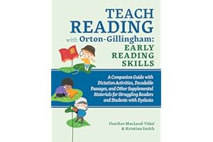 Teach Reading with Orton-Gillingham: Early Reading Skills: A Companion Guide with Dictation Activities, Decodable Passages, and Other Supplemental ... Struggling Readers and Students with Dyslexia