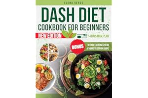 Dash Diet Cookbook for Beginner: Quick, Healthy and Simple Recipes for Everyday Wellness. Low-Sodium Cooking, Delicious and N
