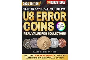 The Practical Guide to US Error Coins: The Step-by-Step Real Collector Visual Techniques to Detect High-Value Mint Errors, Spot the Real Gems, Avoid Fakes, and Sell Like a Pro—Without Years of Trial