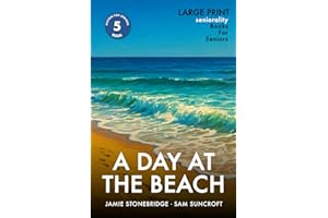 A Day at the Beach: Positive, easy-to-follow story for seniors, people living with dementia, Alzheimer’s or memory issues - includes additional short ... and coloring pages (Fiction for Seniors)
