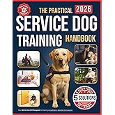 The Practical Service Dog Training Handbook: Your All-in-One DIY Blueprint to Raising a Confident, Reliable Companion - Easy Steps for Beginners to Save Thousands at Home