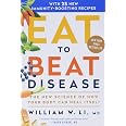 Eat to Beat Disease: The New Science of How Your Body Can Heal Itself ...