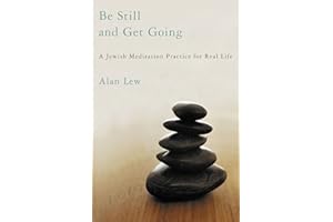 Be Still and Get Going: A Jewish Meditation Practice for Real Life