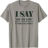 Oh My God! Unbelievable T-Shirt