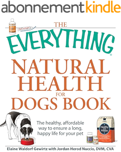 Download The Everything Natural Health for Dogs Book: The healthy, affordable way to ensure a long, happy life for your pet (Everything®) (English Edition) PDF