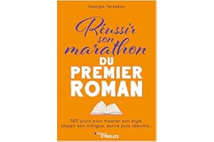 REUSSIR SON MARATHON DU PREMIER ROMAN - 365 JOURS POUR FAIRE ENTRER L'ECRITURE DANS SA VIE, REDIGER