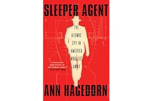 Sleeper Agent: The Atomic Spy in America Who Got Away
