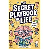 The Secret Playbook of Life: 50 Stories to Teach Confidence, Friendship, and Emotional Skills for Kids Ages 6–12