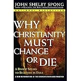 Why Christianity Must Change or Die: A Bishop Speaks to Believers In Exile