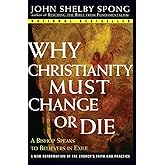 Why Christianity Must Change or Die: A Bishop Speaks to Believers In Exile